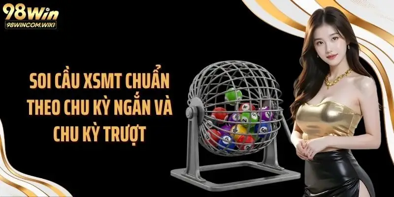 Soi cầu xsmt chuẩn theo chu kỳ ngắn và chu kỳ trượt